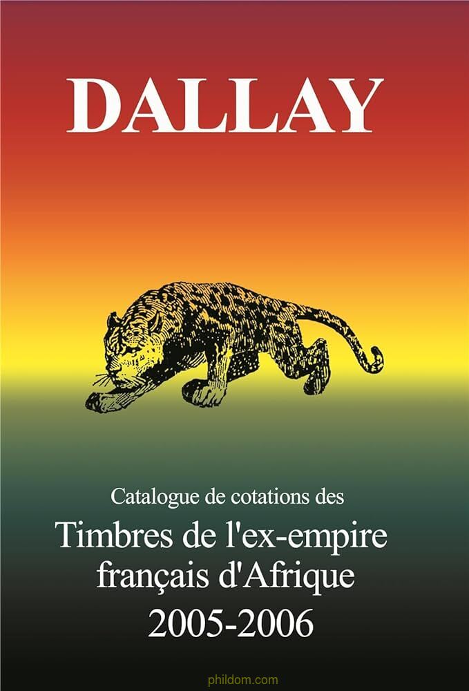 Catalogue Dallay de cotations de Timbres de l'ex empire Français d'Afrique 2005 2006