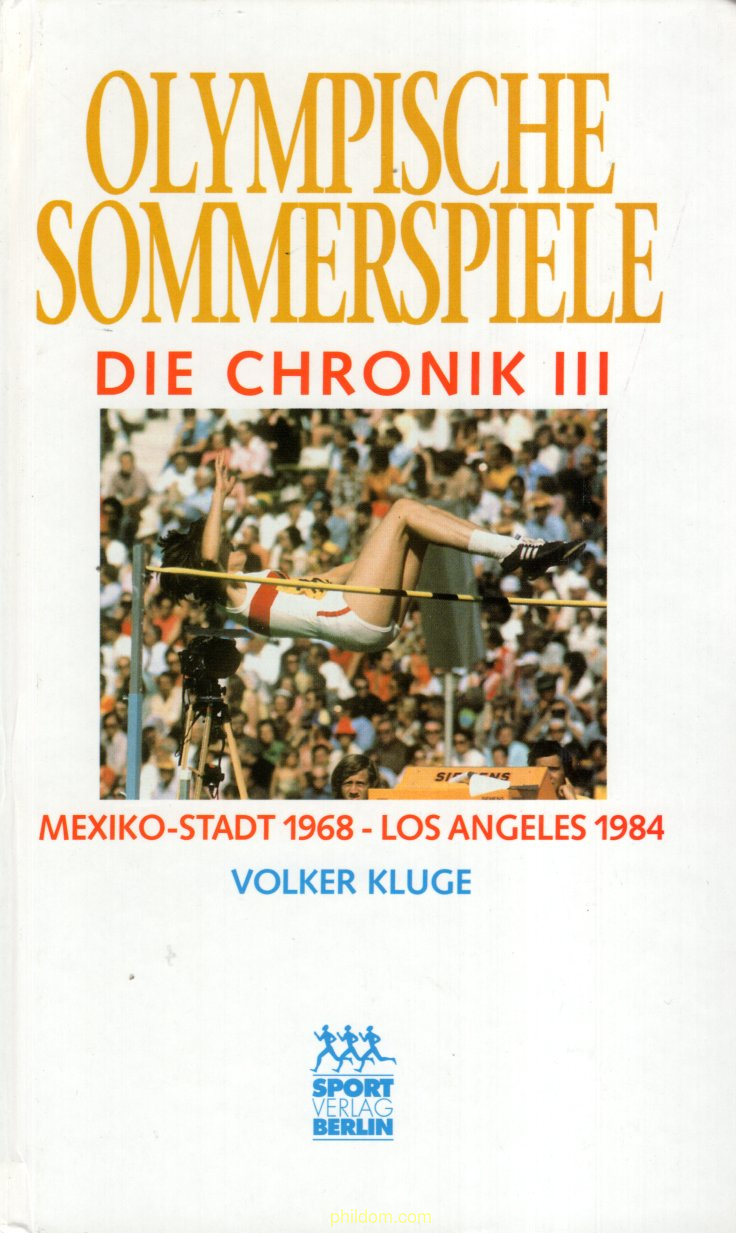 Olympische Sommerspiele. Die Chronik III. Mexiko-Stadt 1968 - Los Angeles 1984.