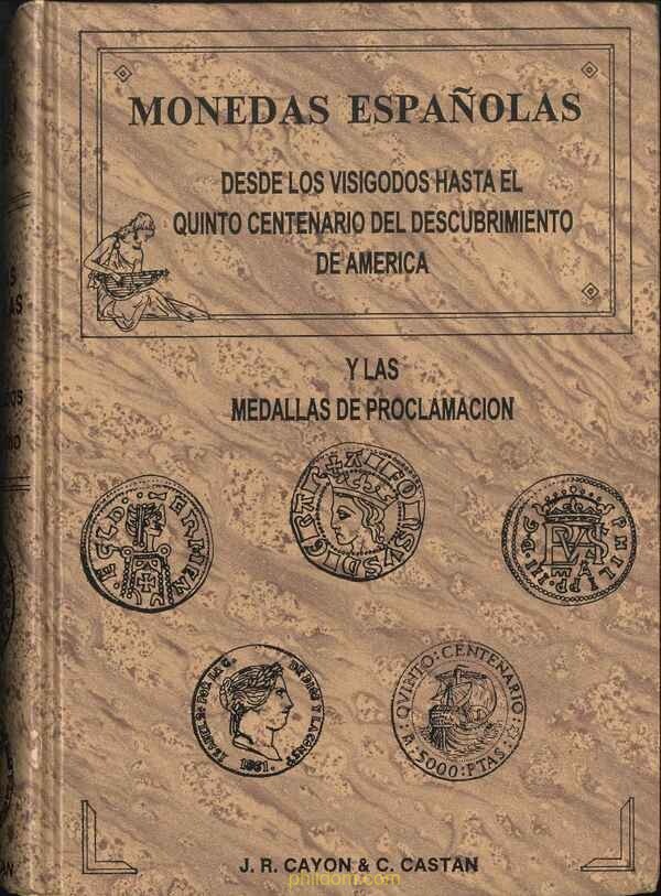 MONEDAS ESPAÑOLAS - Desde los visigodos hasta el Quinto Centenario del Descubrimiento de América y las medallas de proclamación